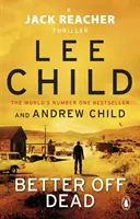 Meglio da morti - (Jack Reacher 26) - Better Off Dead - (Jack Reacher 26)