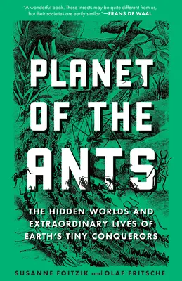 Il pianeta delle formiche: I mondi nascosti e le vite straordinarie dei piccoli conquistatori della Terra - Planet of the Ants: The Hidden Worlds and Extraordinary Lives of Earth's Tiny Conquerors