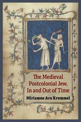 L'ebreo medievale postcoloniale, dentro e fuori dal tempo - The Medieval Postcolonial Jew, in and Out of Time