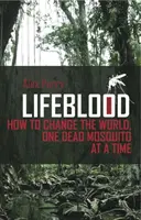 Linfa vitale - Come cambiare il mondo, una zanzara morta alla volta - Lifeblood - How To Change The World, One Dead Mosquito At A Time
