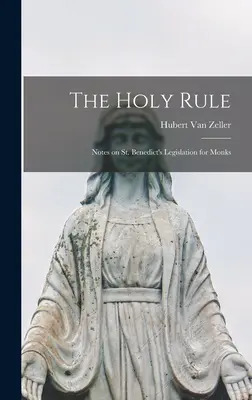 La Santa Regola; Note sulla legislazione di San Benedetto per i monaci - The Holy Rule; Notes on St. Benedict's Legislation for Monks