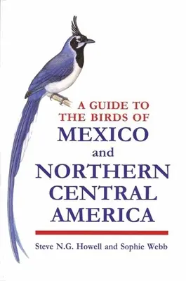 Guida agli uccelli del Messico e dell'America centrale settentrionale - A Guide to the Birds of Mexico and Northern Central America