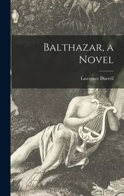 Balthazar, un romanzo - Balthazar, a Novel