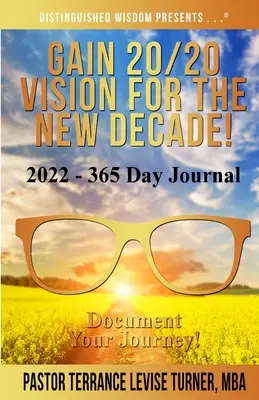 Ottenere una visione 20/20 per il nuovo decennio! 2022 - Diario di 365 giorni: Documentate il vostro viaggio! - Gain 20/20 Vision For The New Decade! 2022-365 Day Journal: Document Your Journey!