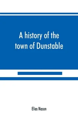 Storia della città di Dunstable, Massachusetts, dal suo primo insediamento all'anno del Signore 1873 - A history of the town of Dunstable, Massachusetts, from its earliest settlement to the year of Our Lord 1873