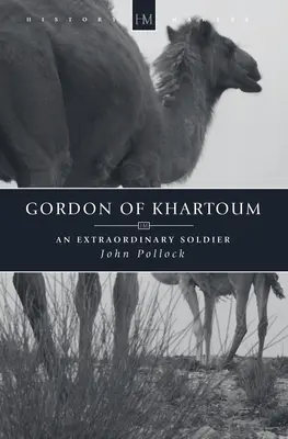 Gordon di Khartoum: Un soldato straordinario - Gordon of Khartoum: An Extraordinary Soldier