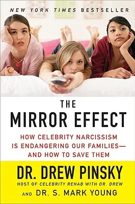 L'effetto specchio: come il narcisismo delle celebrità sta mettendo in pericolo le nostre famiglie e come salvarle - The Mirror Effect: How Celebrity Narcissism Is Endangering Our Families--And How to Save Them