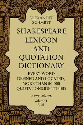 Lessico e dizionario delle citazioni di Shakespeare, Vol. 1, 1 - Shakespeare Lexicon and Quotation Dictionary, Vol. 1, 1