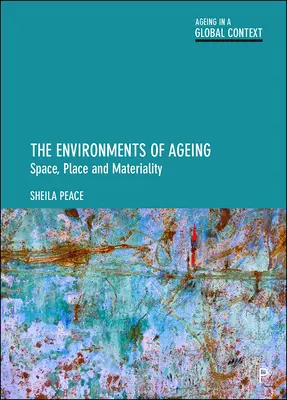Gli ambienti dell'invecchiamento: Spazio, luogo e materialità - The Environments of Ageing: Space, Place and Materiality