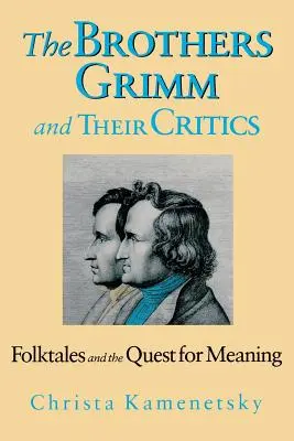 I fratelli Grimm e i loro critici: Le fiabe popolari e la ricerca del significato - Brothers Grimm and Their Critics: Folktales and the Quest for Meaning