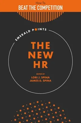 Le nuove risorse umane: come battere la concorrenza con un team di risorse umane strategicamente focalizzato - The New HR: How to Beat the Competition with a Strategically Focused Human Resource Team