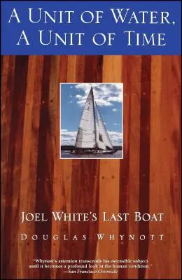 Un'unità d'acqua, un'unità di tempo: L'ultima barca di Joel White - A Unit of Water, a Unit of Time: Joel White's Last Boat