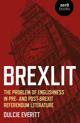 Brexlit: Il problema dell'inglesità nella letteratura pre e post-referendum sulla Brexit - Brexlit: The Problem of Englishness in Pre- And Post- Brexit Referendum Literature