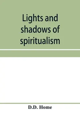 Luci e ombre dello spiritismo - Lights and shadows of spiritualism