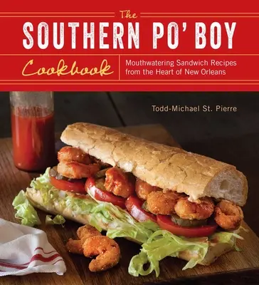 Ricettario dei Po' Boy del Sud: Ricette di panini appetitosi dal cuore di New Orleans - Southern Po' Boy Cookbook: Mouthwatering Sandwich Recipes from the Heart of New Orleans