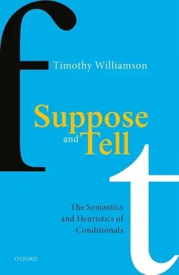 Supporre e raccontare: la semantica e l'euristica dei condizionali - Suppose and Tell: The Semantics and Heuristics of Conditionals