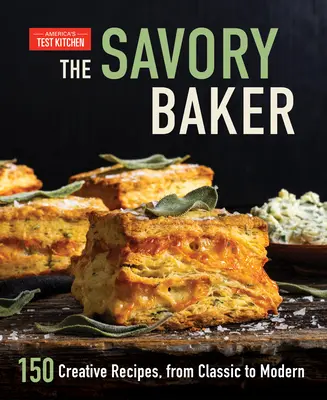 Il fornaio saporito: 150 ricette creative, dalle più classiche alle più moderne - The Savory Baker: 150 Creative Recipes, from Classic to Modern