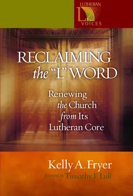 Reclamare la parola “L”: Rinnovare la Chiesa dal suo nucleo luterano - Reclaiming the '' L'' Word: Renewing the Church from Its Lutheran Core