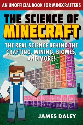 La scienza di Minecraft: La vera scienza dietro il crafting, l'estrazione mineraria, i biomi e altro ancora! - The Science of Minecraft: The Real Science Behind the Crafting, Mining, Biomes, and More!