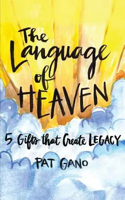 Il linguaggio del cielo: 5 doni che lasciano un'eredità - The Language of Heaven: 5 Gifts That Leave Legacy