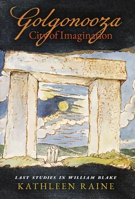 Golgonooza, Città dell'immaginazione: Ultimi studi su William Blake - Golgonooza, City of Imagination: Last Studies in William Blake