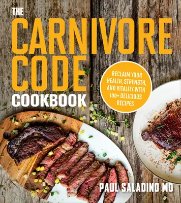 Il ricettario del Codice Carnivoro: Recuperare la salute, la forza e la vitalità con oltre 100 deliziose ricette - The Carnivore Code Cookbook: Reclaim Your Health, Strength, and Vitality with 100+ Delicious Recipes