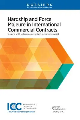 Difficoltà e forza maggiore nei contratti commerciali internazionali: Gestire gli eventi imprevisti in un mondo che cambia - Hardship and Force Majeure in International Commercial Contracts: Dealing with Unforeseen Events in a Changing World