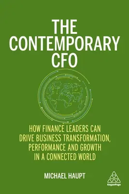 Il CFO contemporaneo: come i responsabili finanziari possono guidare la trasformazione, le prestazioni e la crescita del business in un mondo connesso - The Contemporary CFO: How Finance Leaders Can Drive Business Transformation, Performance and Growth in a Connected World