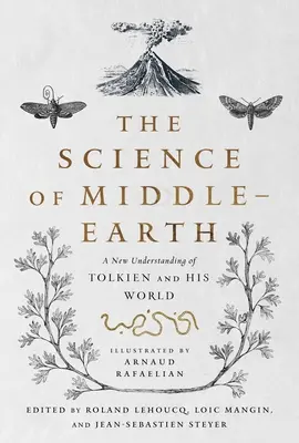 La scienza della Terra di Mezzo: Una nuova comprensione di Tolkien e del suo mondo - The Science of Middle-Earth: A New Understanding of Tolkien and His World