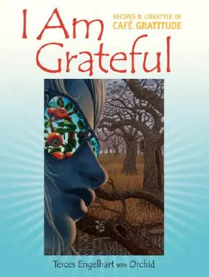 Io sono grato: Ricette e stile di vita del Cafe Gratitude - I Am Grateful: Recipes & Lifestyle of Cafe Gratitude