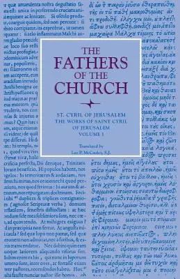 Le opere di San Cirillo di Gerusalemme: Procatechesi e catechesi 1-12 - The Works of Saint Cyril of Jerusalem: Procatechesis and Catecheses 1-12