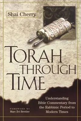 Torah attraverso il tempo: comprendere i commenti biblici dal periodo rabbinico ai tempi moderni - Torah Through Time: Understanding Bible Commentary from the Rabbinic Period to Modern Times