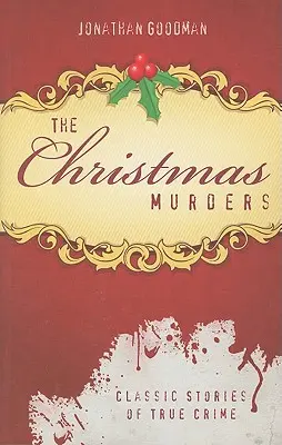 Gli omicidi di Natale: Storie classiche di veri crimini - The Christmas Murders: Classic Stories of True Crime