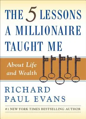 Le cinque lezioni che un milionario mi ha insegnato sulla vita e sulla ricchezza - The Five Lessons a Millionaire Taught Me about Life and Wealth