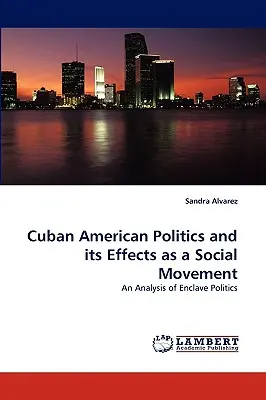 La politica cubano-americana e i suoi effetti come movimento sociale - Cuban American Politics and Its Effects as a Social Movement
