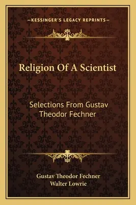 La religione di uno scienziato: Selezioni da Gustav Theodor Fechner - Religion of a Scientist: Selections from Gustav Theodor Fechner