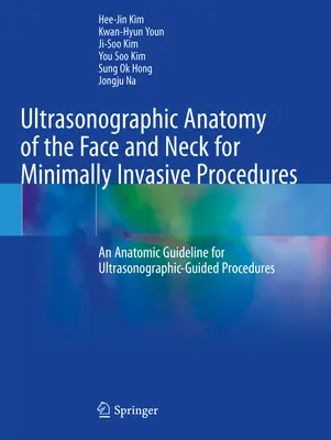 Anatomia ultrasonografica della faccia e del collo per le procedure minimamente invasive - Una linea guida anatomica per le procedure guidate dagli ultrasuoni - Ultrasonographic Anatomy of the Face and Neck for Minimally Invasive Procedures - An Anatomic Guideline for Ultrasonographic-Guided Procedures