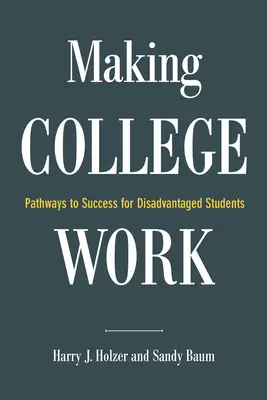 Far funzionare l'università: Percorsi di successo per gli studenti svantaggiati - Making College Work: Pathways to Success for Disadvantaged Students