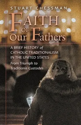La fede dei nostri padri: Breve storia del tradizionalismo cattolico negli Stati Uniti, dal trionfo alla Traditionis Custodes - Faith of Our Fathers: A Brief History of Catholic Traditionalism in the United States, from Triumph to Traditionis Custodes
