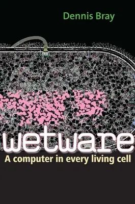 Wetware: Un computer in ogni cellula vivente - Wetware: A Computer in Every Living Cell