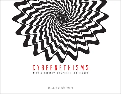 Cibernetismi: L'eredità della computer art di Aldo Giorgini - Cybernethisms: Aldo Giorgini's Computer Art Legacy