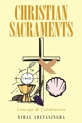 Sacramenti cristiani: Concetto e celebrazione - Christian Sacraments: Concept and Celebration