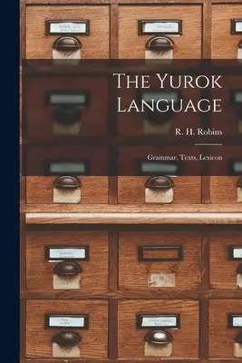 La lingua yurok: Grammatica, testi, lessico - The Yurok Language: Grammar, Texts, Lexicon