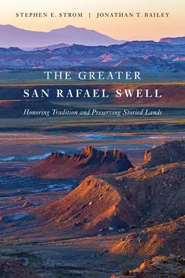 La Grande Mareggiata di San Rafael: Onorare la tradizione e preservare le terre storiche - The Greater San Rafael Swell: Honoring Tradition and Preserving Storied Lands