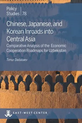 Le incursioni di Cina, Giappone e Corea in Asia centrale: Analisi comparativa delle roadmap di cooperazione economica per l'Uzbekistan - Chinese, Japanese, and Korean Inroads into Central Asia: Comparative Analysis of the Economic Cooperation Roadmaps for Uzbekistan