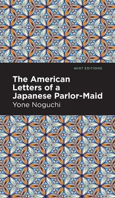 Lettere americane di una cameriera di sala giapponese - The American Letters of a Japanese Parlor-Maid