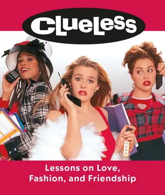 Clueless: Lezioni su amore, moda e amicizia - Clueless: Lessons on Love, Fashion, and Friendship