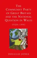 Il Partito Comunista di Gran Bretagna e la questione nazionale in Galles, 1920-1991 - The Communist Party of Great Britain and the National Question in Wales, 1920-1991