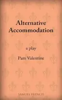 Sistemazione alternativa: Un'opera teatrale - Alternative Accommodation: A Play