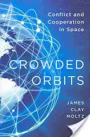 Orbite affollate: Conflitto e cooperazione nello spazio - Crowded Orbits: Conflict and Cooperation in Space